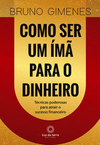 Como Ser um Imã para o Dinheiro