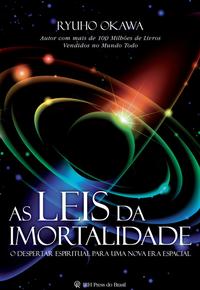 As Leis da Imortalidade - O Despertar Espiritual para uma Nova Era Espacial