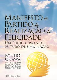 Manifesto do Partido da Realização da Felicidade - Um Projeto para o Futuro de uma Nação