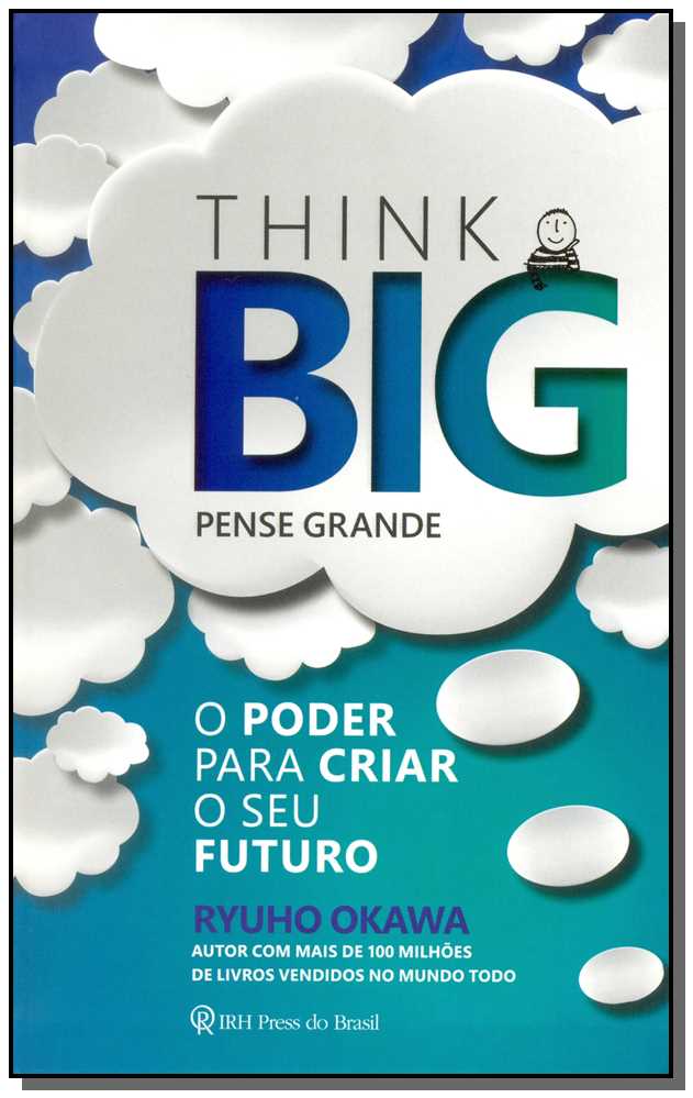 Think Big - Pense Grande