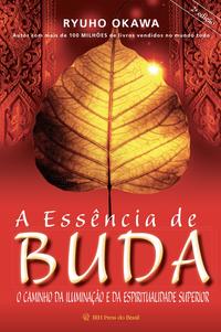 A Essência de Buda - O Caminho da Iluminação e da Espiritualidade Superior