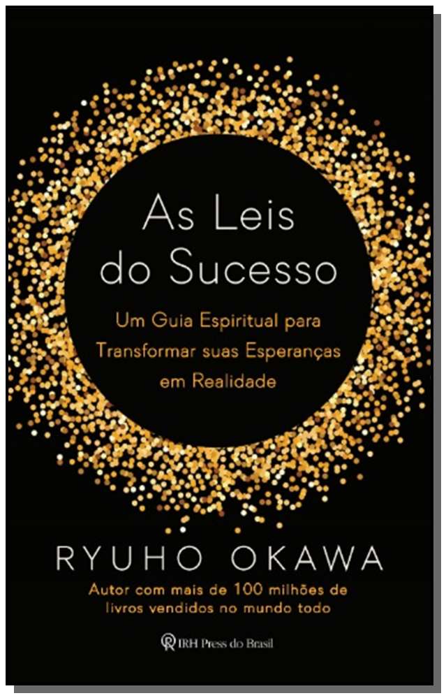 As Leis do Sucesso - Um Guia Espiritual para Transformar Suas Esperanças em Realidade