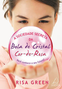 Capa do livro Sociedade Secreta da Bola de Cristal Cor de Rosa - Você Conhece o Seu Futuro?, de Risa Green