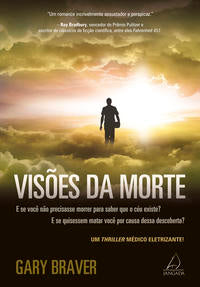 Visões da Morte - E Ser Você Não Precisasse Morrer para Saber que o Céu Existe? e se Quisessem Matar