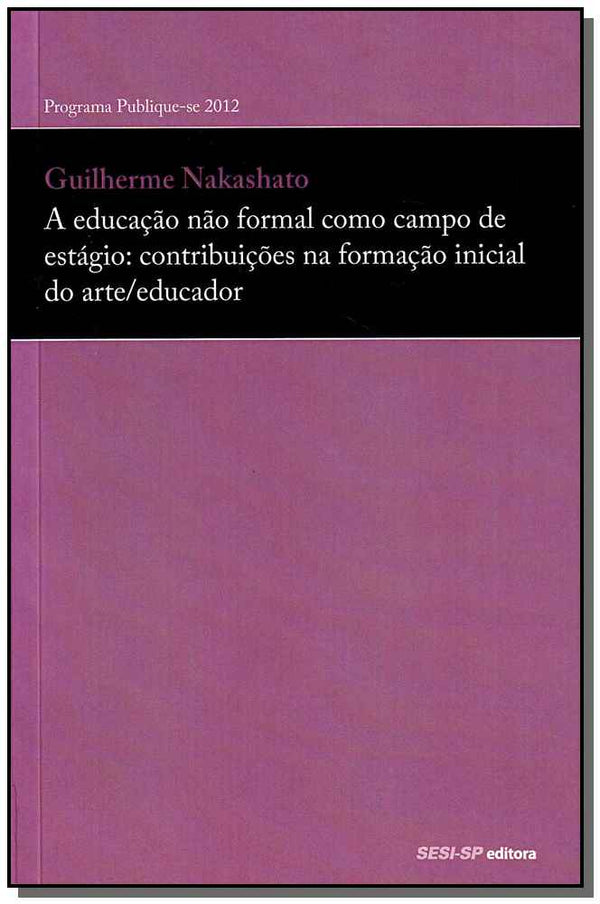 Capa do livro Educação Não Formal Como Campo de Estágio: Contribuições na Formação Inicial do Arte/Educador, de Guilherme Nakashato