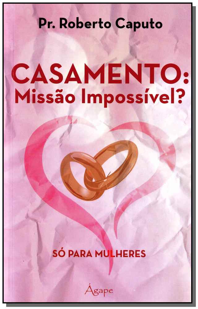 Casamento: Missao Impossivel? So para Mulheres