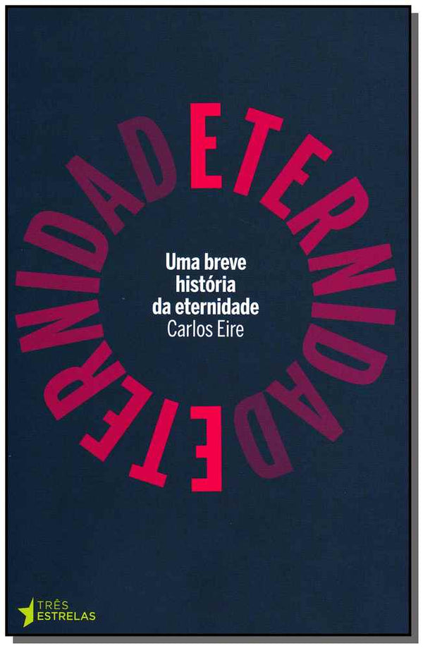 Capa do livro Uma Breve Historia da Eternidade, de Carlos Eire