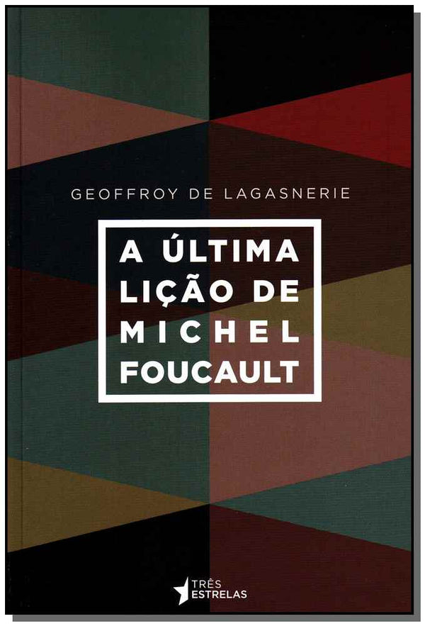 Capa do livro Ultima Licao de Michel Foucault, a, de Geoffroy de Lagasnerie