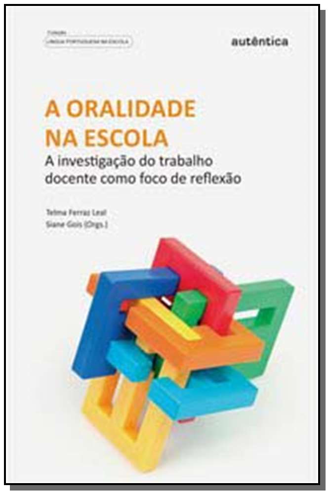 A Oralidade na Escola - A Investigação do Trabalho Docente Como Foco de Reflexão