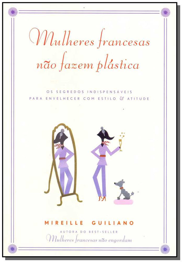 Capa do livro Mulheres Francesas Nao Fazem Plastica, de Mireille Guiliano
