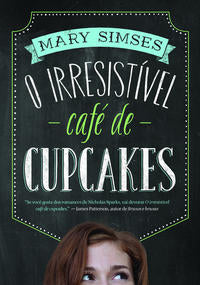 Capa do livro O Irresistível Café de Cupcakes, de Mary Simses