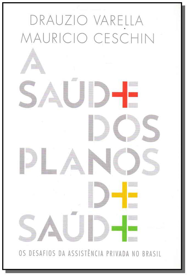 Capa do livro A Saúde dos Planos de Saúde, de Drauzio Varella, Mauricio Ceschin