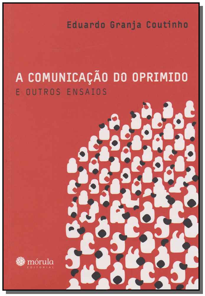 A Comunicação do Oprimido e Outros Ensaios