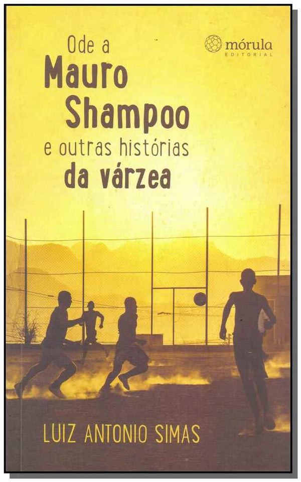 Capa do livro Ode Mauro Shampoo e Outras Historias da Varzea, de Luiz Antonio Simas