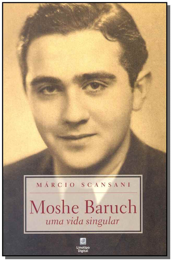 Capa do livro Moshe Baruch - Um Vida Singular, de Marcio Scansani