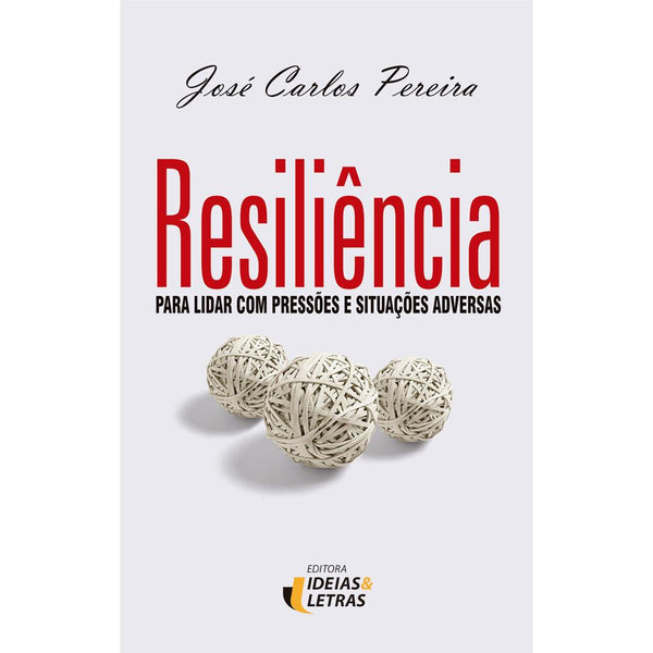 Capa do livro Resiliência - Para Lidar com Pressões e Situações Adversas, de Jose Carlos Pereira