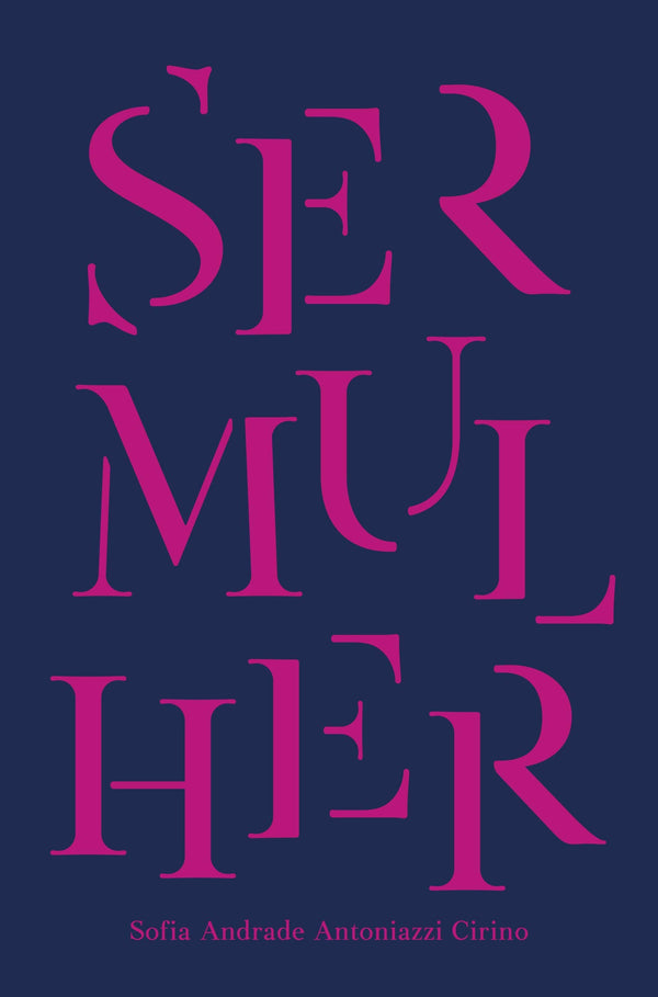 Capa do livro Ser Mulher, de Sofia Andrade Antoniazzi Cirino