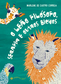 Capa do livro O Leão Filósofo, Serafim e Outros Bichos, de Marlene de Castro Correia