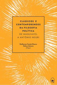 Clássicos e Contemporâneos da Filosofia Política - De Maquiavel a Antônio Negri