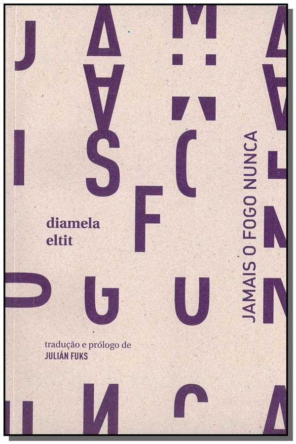 Capa do livro Jamais o Fogo Nunca, de Diamela Eltit
