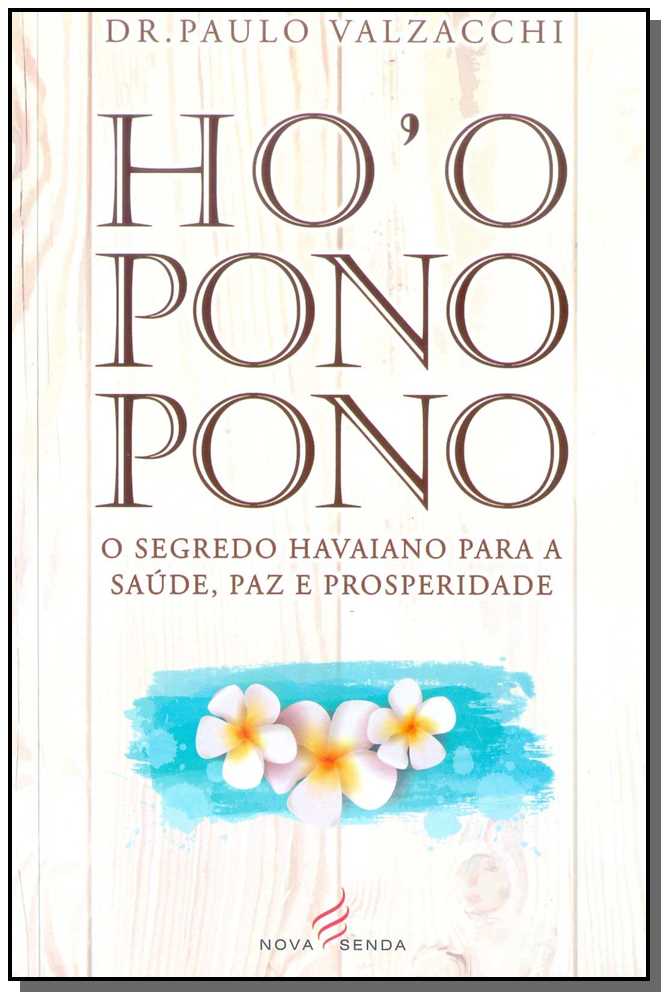 Ho Oponopono - O Segredo Havaiano para Saúde, Paz e Prosperidade