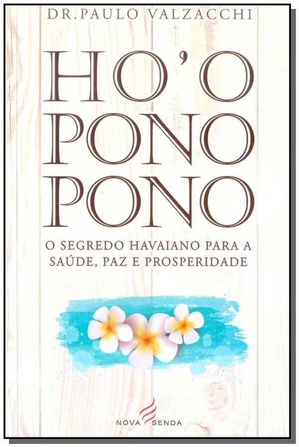 Capa do livro Ho Oponopono - O Segredo Havaiano para Saúde, Paz e Prosperidade, de Paulo Valzacchi