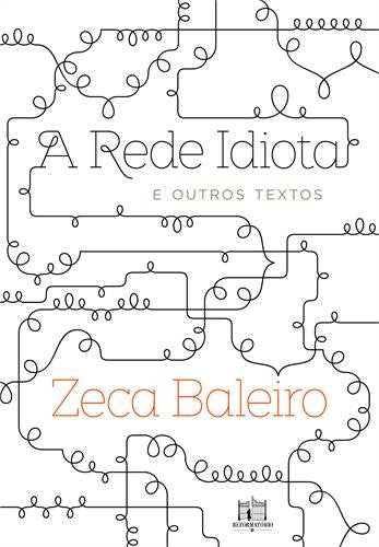 Capa do livro A Rede Idiota e Outros Textos, de Zeca Baleiro