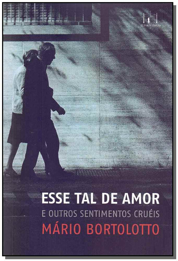 Capa do livro Esse Tal de Amor e Outros Sentimentos Cruéis, de Mario Bortolotto