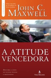Atitude Vencedora - Descubra a Chave do Sucesso Pessoal e Profissional