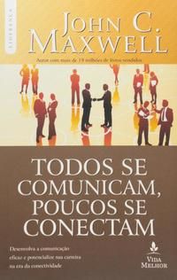 Capa do livro Todos se Comunicam, Poucos se Conectam, de John C. Maxwell