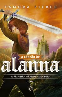 A Canção de Alanna - A Primeira Grande Aventura
