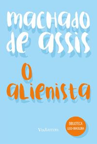 Capa do livro Alienista, o - Via Leitura, de Machado de Assis