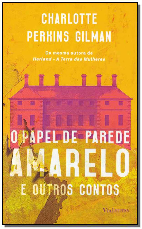 Capa do livro Papel de Parede Amarelo, o - E Outros Contos, de Charlotte Perkins Gilman