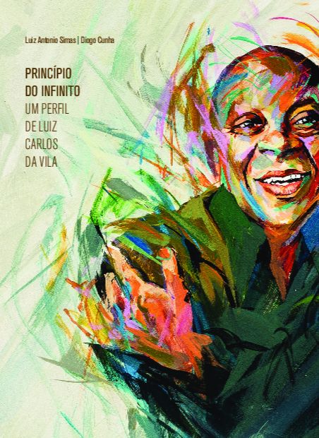 Capa do livro Princípio do Infinito - Um Perfil de Luiz Carlos da Vila, de Luiz Antonio Simas, Diogo Cunha