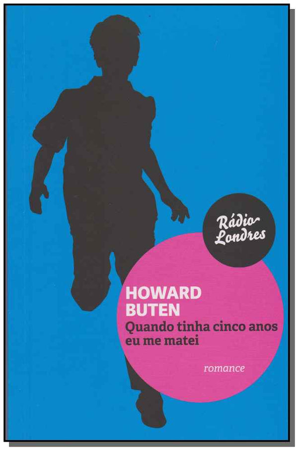 Capa do livro Quando Tinha Cinco Anos Eu Me Matei, de Howard Buten