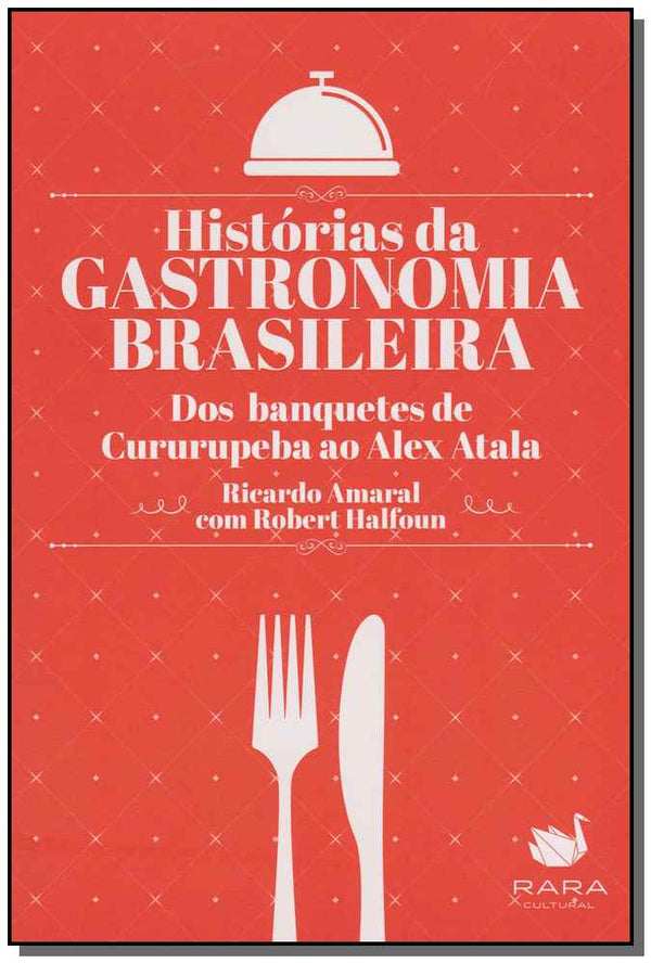 Capa do livro Histórias da Gastronomia Brasileira, de Ricardo / Halfoun, Robert Amaral