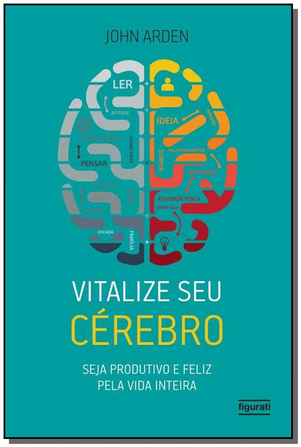 Capa do livro Vitalize Seu Cérebro - Seja Produtivo e Feliz, de John Arden