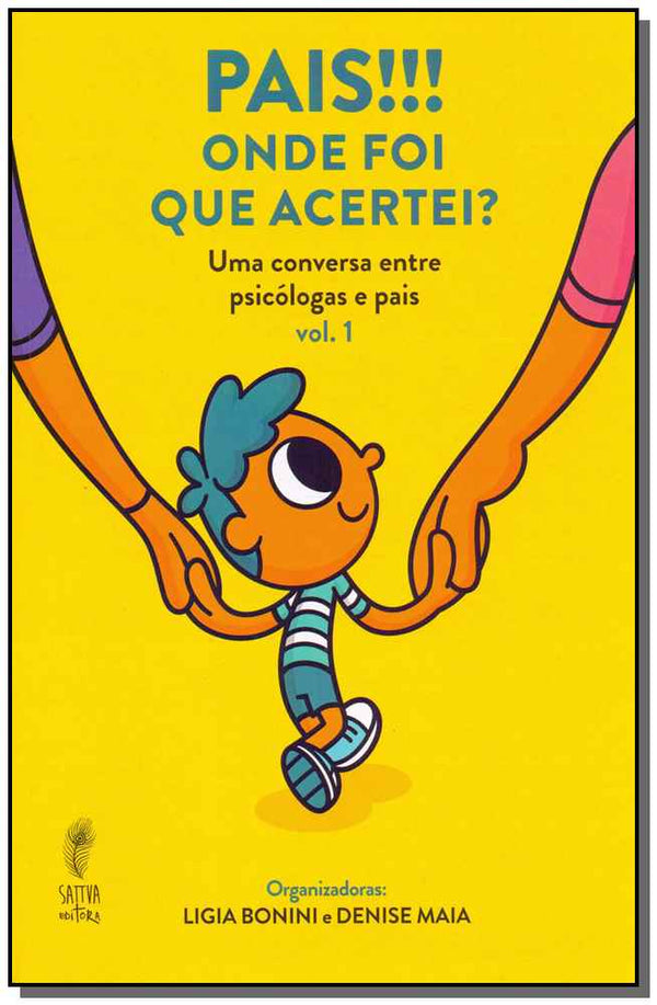 Capa do livro Pais!!! Onde Foi que Acertei? - Uma Conversa Entre Psicólogas e Pais - Vol. 1, de Ligia Bonini, Denise Maia