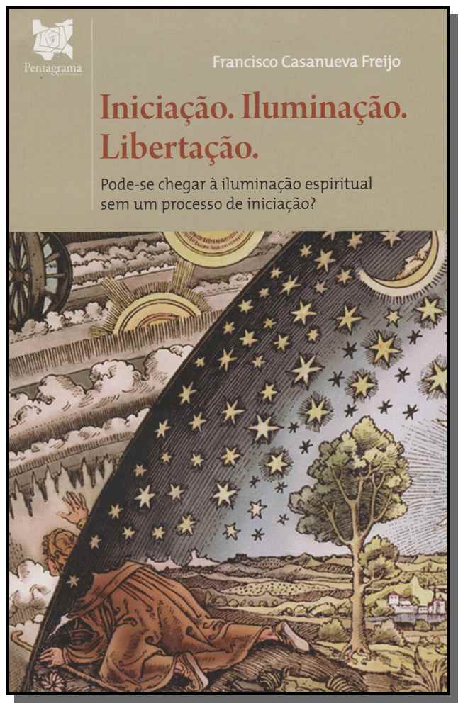 Iniciação. Iluminação. Libertação.
