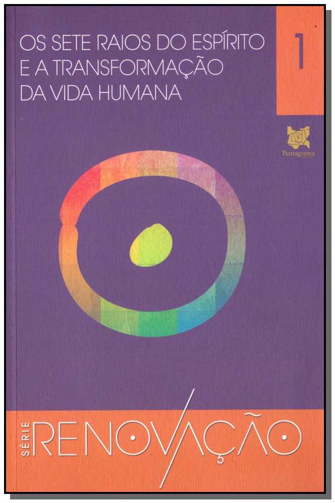Os Sete Raios do Espírito Transformação da Vida Humana