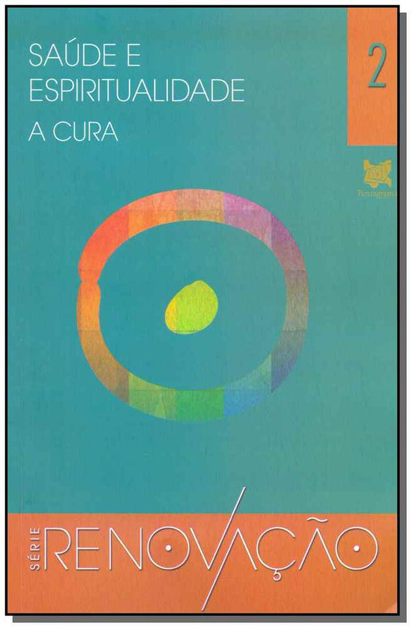 Capa do livro Saúde e Espiritualidade - A Cura - Série Renovação - Vol.02, de Editora Rosacruz