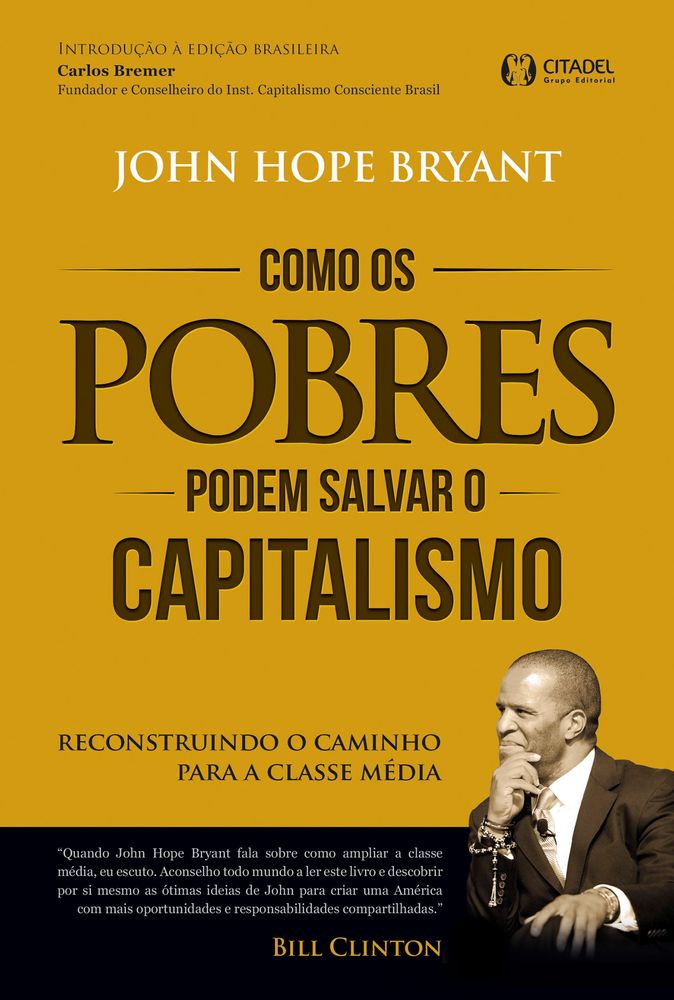 Como os Pobres Podem Salvar o Capitalismo - Reconstruindo o Caminho para a Classe Média
