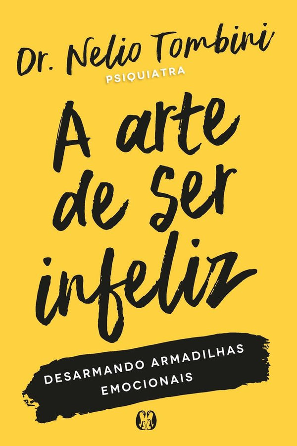 Capa do livro Arte de Ser Infeliz, a, de Dr. Nelio Tombini