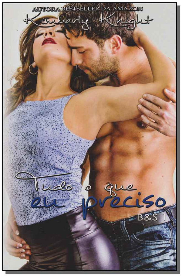 Capa do livro Tudo o que Eu Preciso, de Kimberly Knight