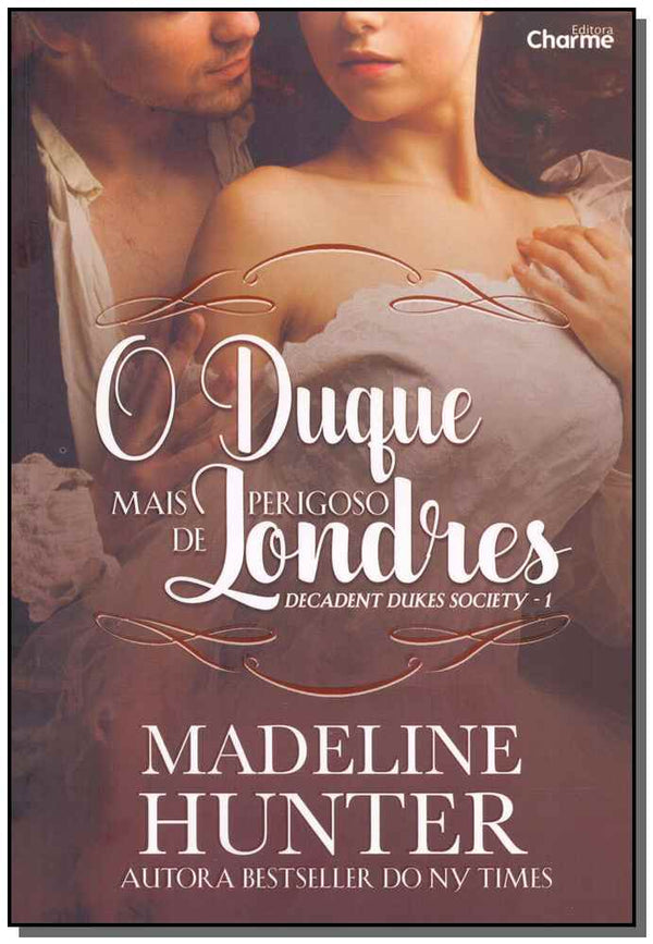 Capa do livro O Duque Mais Perigoso de Londres - Decadent Dukes Society - Livro. 01, de Madeline Hunter