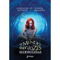 Capa do livro O Mundo das Vozes Silenciadas, de Carolina Munhoz, Sophia Abrahao