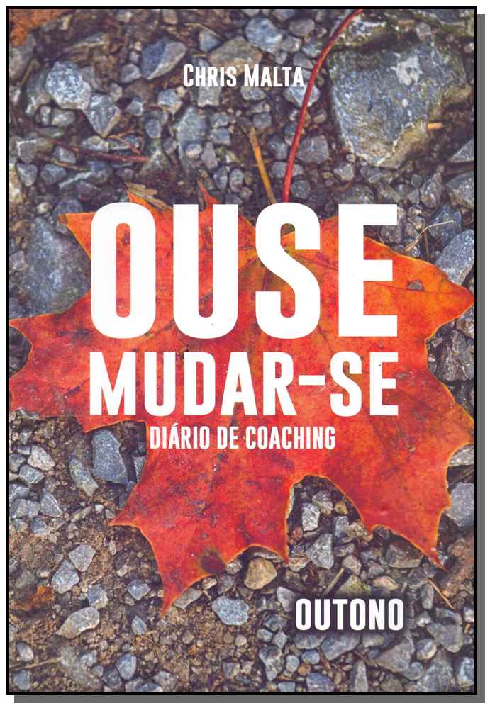 Ouse Mudar-Se - Diário de Coaching - Outono