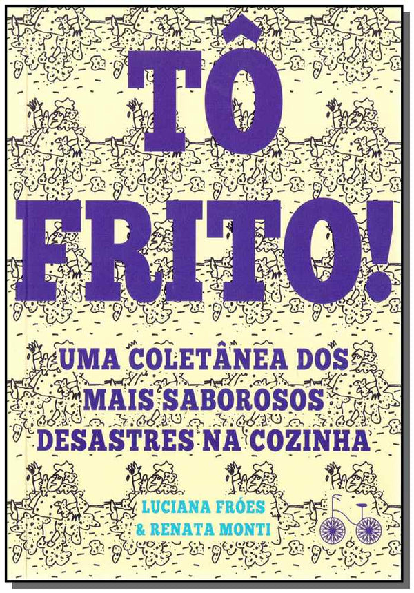 Capa do livro Tô Frito, de Luciana Froes, Renata Monti