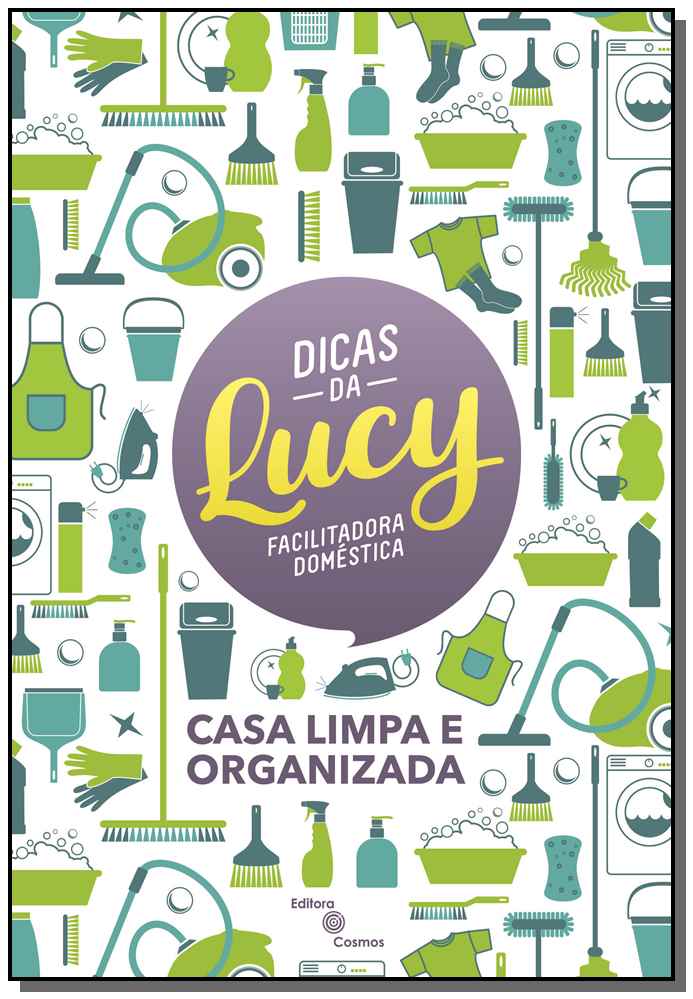 Dicas da Lucy: Casa Limpa e Organizada