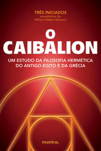 Caibalion, o - (Mantra)